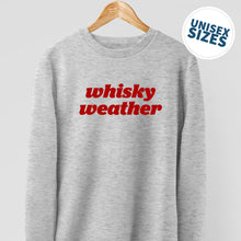 Load image into Gallery viewer, &#39;Whisky Weather&#39; Sweatshirt - Available in Many Colours
