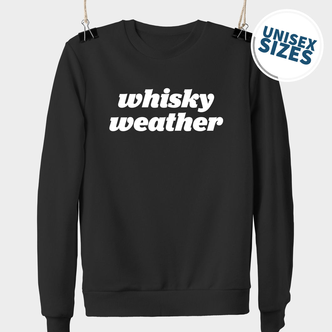 'Whisky Weather' Sweatshirt - Available in Many Colours
